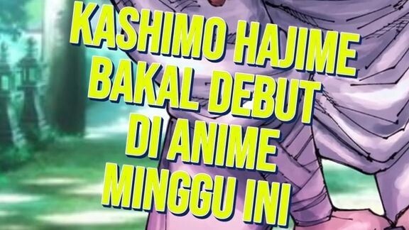 KASHIMO HAJIME DEBUT DI ANIME JUJUTSU KAISEN SEASON 3 MINGGU INI!