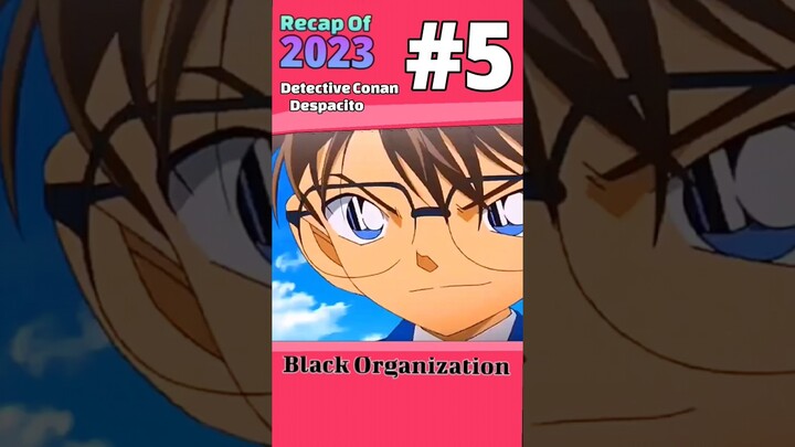 Detective Conan AMV | Despacito | Recap of 2023 AMV #5 | Black organization