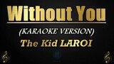 Without You - The Kid LAROI (Karaoke/Instrumental)