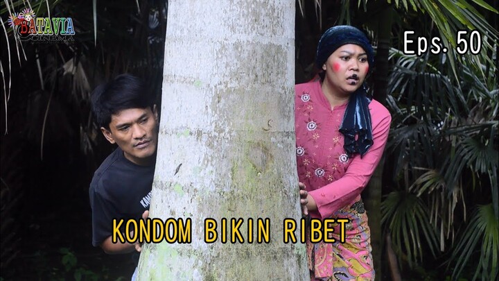 KONDOM BIKIN RIBET - keluarga acakkadut - eps.50