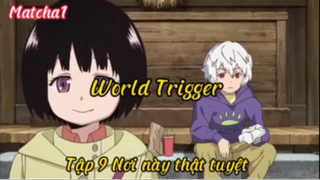 World trigger_Tập 9 Nơi này thật tuyệt