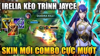 [LMHT Tốc Chiến] Irelia Thánh Kiếm Kèo Kỹ Năng Jayce Trang Phục Mới Combo Cực Mượt Và Siêu Đẹp