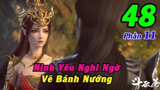 Đấu Phá Thương Khung Phần 11 Tập 48 Thuyết Minh | Ninh Yêu Nghi Ngờ, Vẽ Bánh Nướng