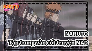 NARUTO
Tập trung vào cốt truyện MAD