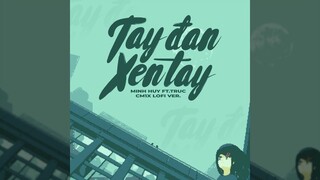 'TAY ĐAN XEN TAY' (CM1X Lofi Ver.) - MINH HUY ft. TRUC