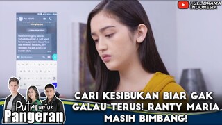 CARI KESIBUKAN BIAR GAK GALAU TERUS! RANTY MARIA MASIH BIMBANG! - PUTRI UNTUK PANGERAN