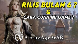 ARCHEAGE WAR BAKAL RILIS BULAN 6 ? CARA CUAN-NYA GIMANA ? INDO BAKAL DI SERVER APA ?