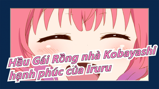 [Hầu Gái Rồng nhà Kobayashi] Iruru phải hạnh phúc trên thế giới này