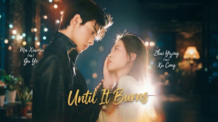Sub Indo |โข| Ma Xiaoyu & Zhai Yiying | Until the Blazing Sun Burns
