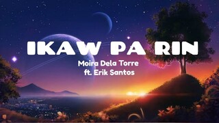 MOIRA DELA TORRE FT. ERIK SANTOS | IKAW PA RIN | LYRIC VIDEO