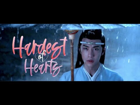 Hardest of Hearts - (The Untamed 陈情令) FMV