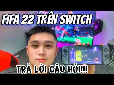 FiFa 22 Trên Switch sẽ như thế nào??? Trả lời câu hỏi anh em