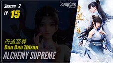 Alchemy Supreme Season 2 Episode 15 (123) 丹道至尊 Dan Dao Zhizun