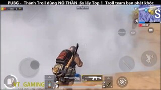 Thánh Troll dùng NỎ THẦN 6x lấy Top 1 Troll team bạn phát khóc p19