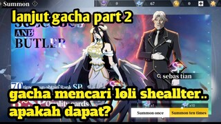 lanjut gacha part 2 cari sheallter di banner sebastian dan albedo tensura king of monsters