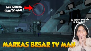 AKU PERGI KE MARKAS TV MAN PADA EPISODE 66 DAN BERTEMU TITAN TV MAN UPGRADE! Woahh Besar Benerrrr