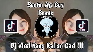 DJ SANTAI AJA CUY | MAU PERGI SILAHKAN MAU DATANG SILAHKAN VIRAL TIK TOK TERBARU 2023 !