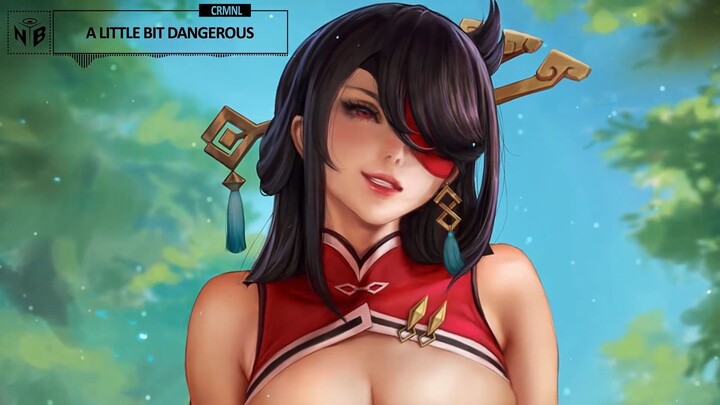 CRMNL - A Little Bit Dangerous | Nhạc chơi game game hay và mới|