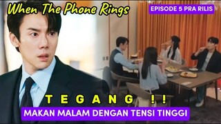 When The Phone Rings Episode 5 Pra Rilis ~ Makan Malam Dengan Tensi Tinggi