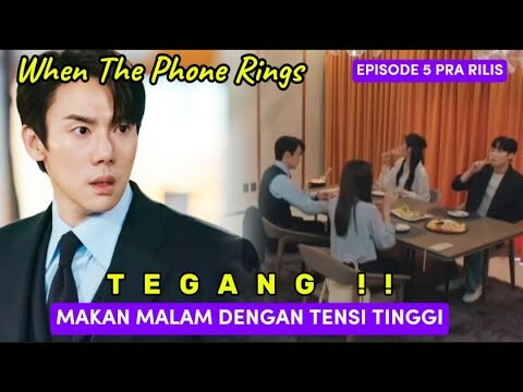 When The Phone Rings Episode 5 Pra Rilis ~ Makan Malam Dengan Tensi Tinggi