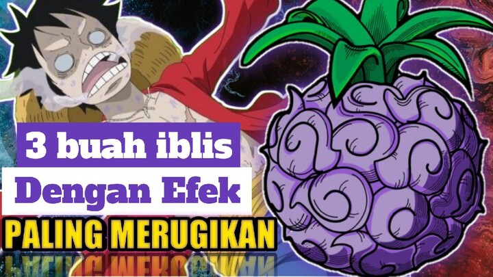 3 Buah Iblis Kuat Dengan Efek Samping Paling MENGERIKAN Bagi Si pengguna