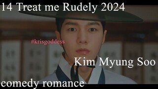 14 Treat me Rudely 2024 Eng Sub Kim Myung Soo