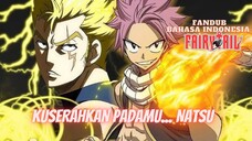 (FANDUB INDO) FAIRY TAIL - KUSERAHKAN PADAMU NATSU