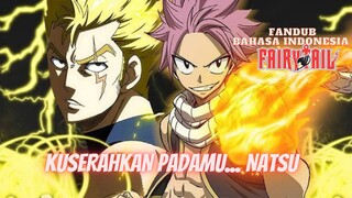 (FANDUB INDO) FAIRY TAIL - KUSERAHKAN PADAMU NATSU