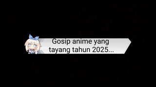 Anime gosip day!!! Bahas2 anime yang tayang tahun 2025!!