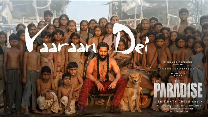 Vaaraan Dei - Lyrical Video Tamil 4K - The Paradise - Natural Star Nani, Rockstar Anirudh