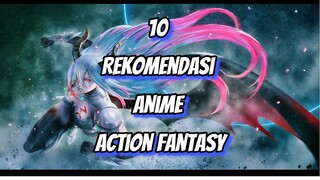 Rekomendasi 10 Anime Action Fantasy