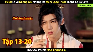 Review Phim: Hoa Thanh Ca (2024) | Tập 13-20 | Tóm Tắt Phim: Different Princess | Cris Review Phim