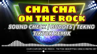 CHA CHA ON THE ROCK | TIKTOK | BOMBTEK | SOUND CHECK REMIX |. DJ BOGOR