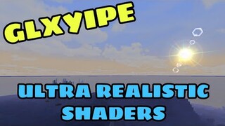 GLXYIPE Ultra Realistic Shaders + Texture for Minecraft  P.E . 1,12