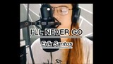 I'll Never Go covered by :Xhieel Studio ||Erik Santos