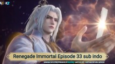 Renegade Immortal Episode 33 sub indo