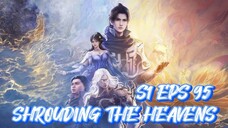 SHROUDING THE HEAVENS S1 EPS 95 (TERBARU)