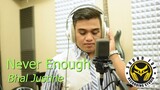 Never Enough - Bhal Justine