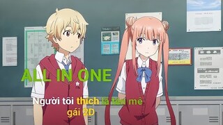 All in one: Người tôi thích là tên mê gái 2D || Tóm tắt anime ||Chú bé M