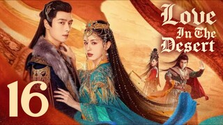 🇨🇳EP 16 | Love in the Desert (2O24) [EngSub]