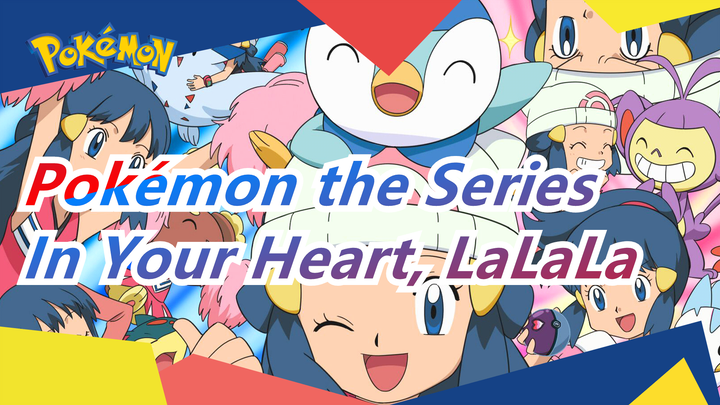 [Pokémon the Series] Diamond and Pearl, ED In Your Heart, LaLaLa (Full&Piano Ver)_A