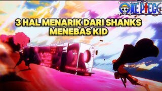 3 Hal Menarik dari Shanks Menebas Kid