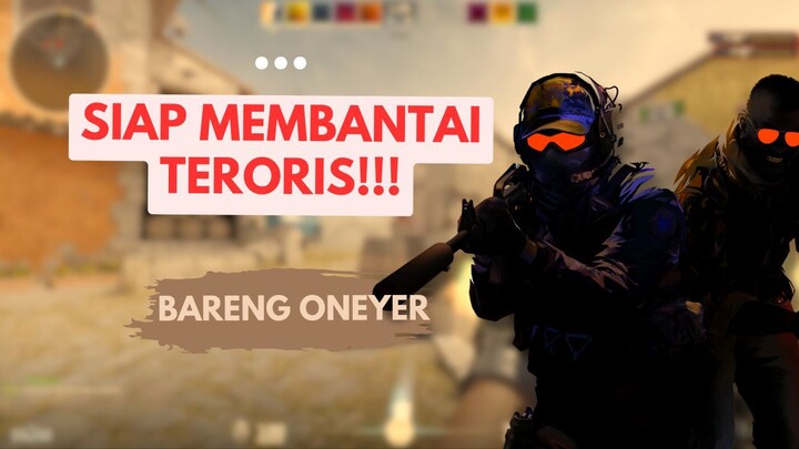 MEMBASMI TERORIS YANG BIKIN ONAR!!!! || Counter-Strike Indonesia