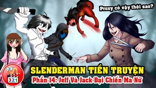 Câu Chuyện SlenderMan Tiền Truyện Phần 14: Eyeless Jack Và Jeff Đại Chiến Ả Ma Nữ Điên Khùng