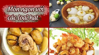 Gợi Ý Cách Chế Biến Các Món Ngon Với Các Loại HẠT