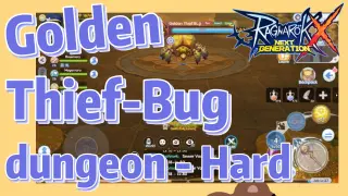  Golden-Thief-Bug dungeon - Hard | Ragnarok X: Next Generation