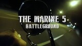 The Marine 5 BATTLE Ground