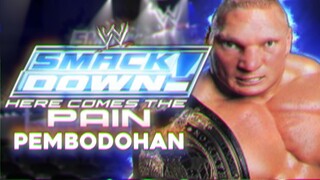 SMACKDOWN! HERE COMES THE PAIN (Pembodohan Version)