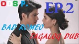 Bad Romeo TAGALOG Episode 2