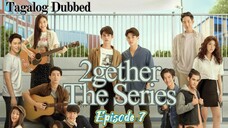 🇹🇭 2gether The Series | HD Episode 7 ~ [Tagalog Dubbed]